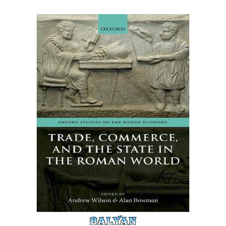 دانلود کتاب Trade, Commerce, and the State in the Roman World